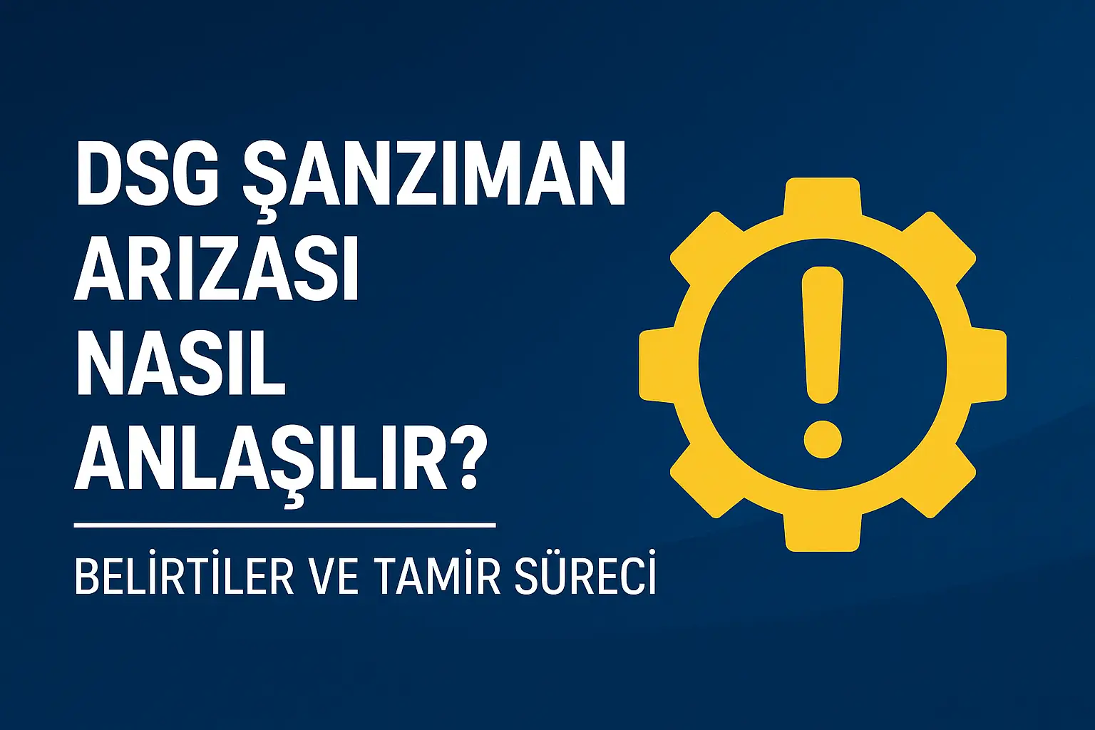 DSG Şanzıman Arızası Nasıl Anlaşılır? Belirtiler ve Tamir Süreci | dsg şanzıman, otomatik vites arızası